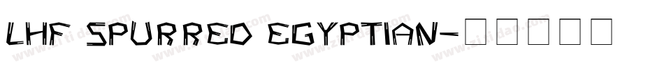 LHF Spurred Egyptian字体转换